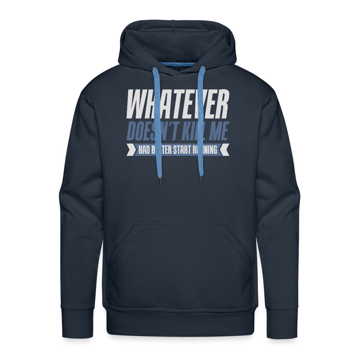 Whatever doesn't kill me had better start running - Men's Premium hoodie