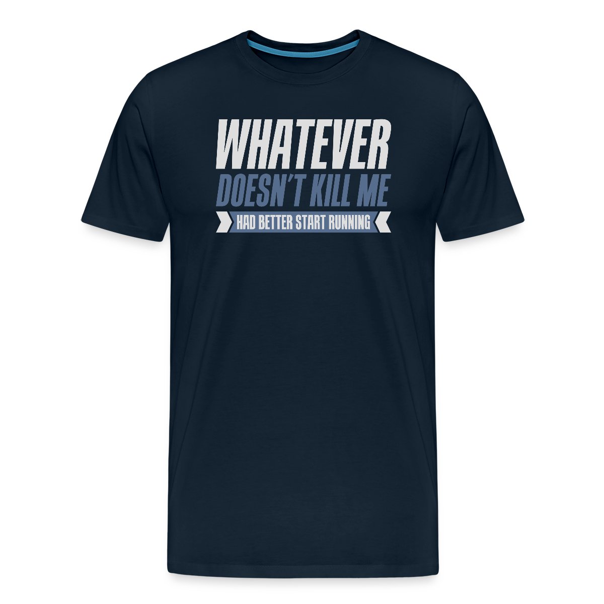 Whatever doesn't kill me had better start running - Men's Premium T-shirt