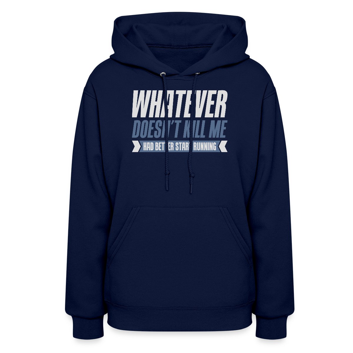 Whatever doesn't kill me had better start running - Women's hoodies