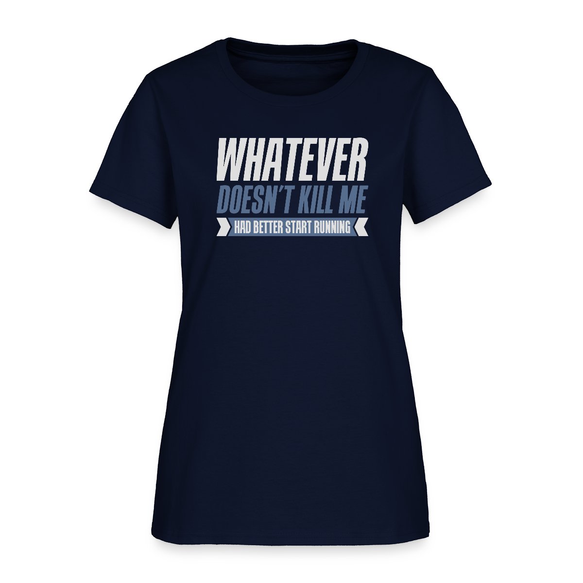 Whatever doesn't kill me had better start running - Women's T-shirt