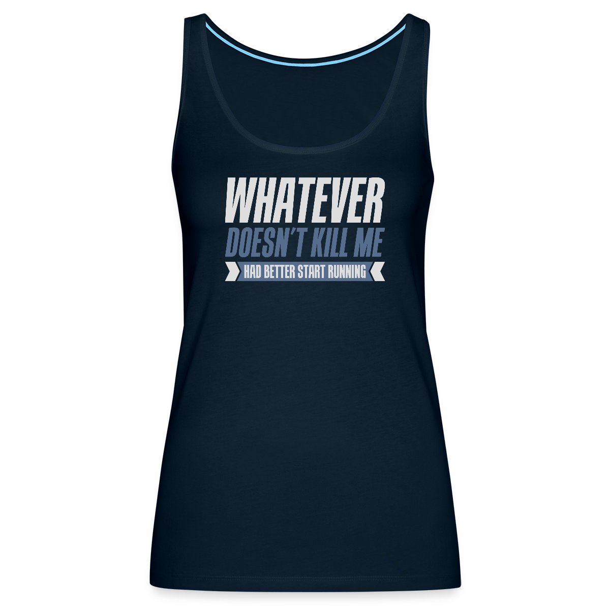 Whatever doesn't kill me had better start running - Womens's Tank tops