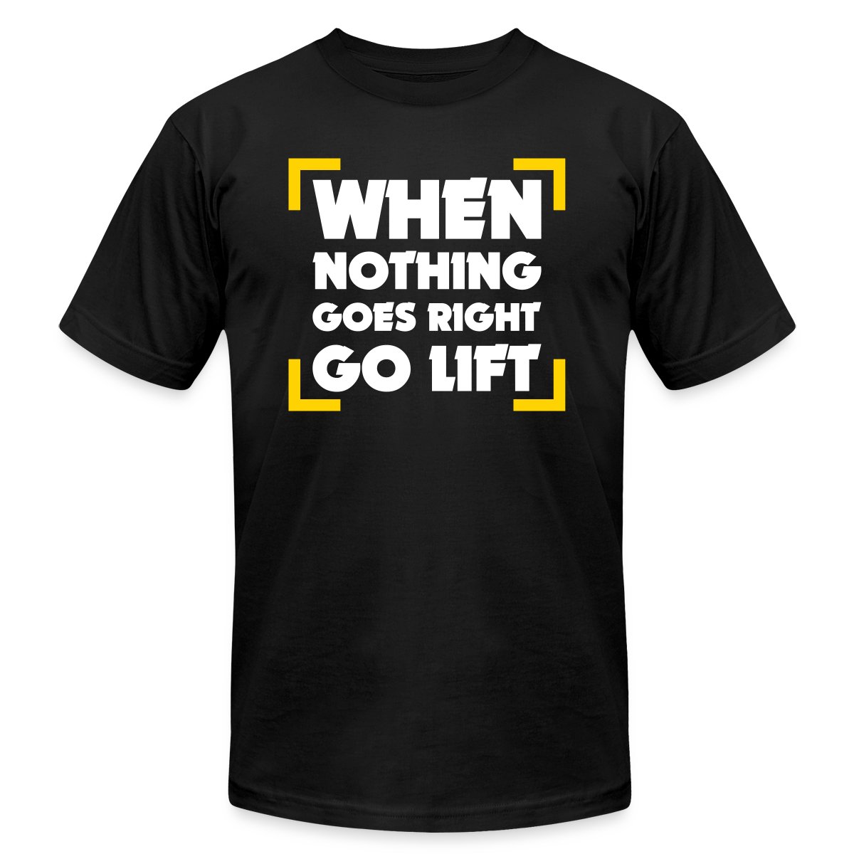 When Nothing Goes Right Go Lift - Jersey T-shirt