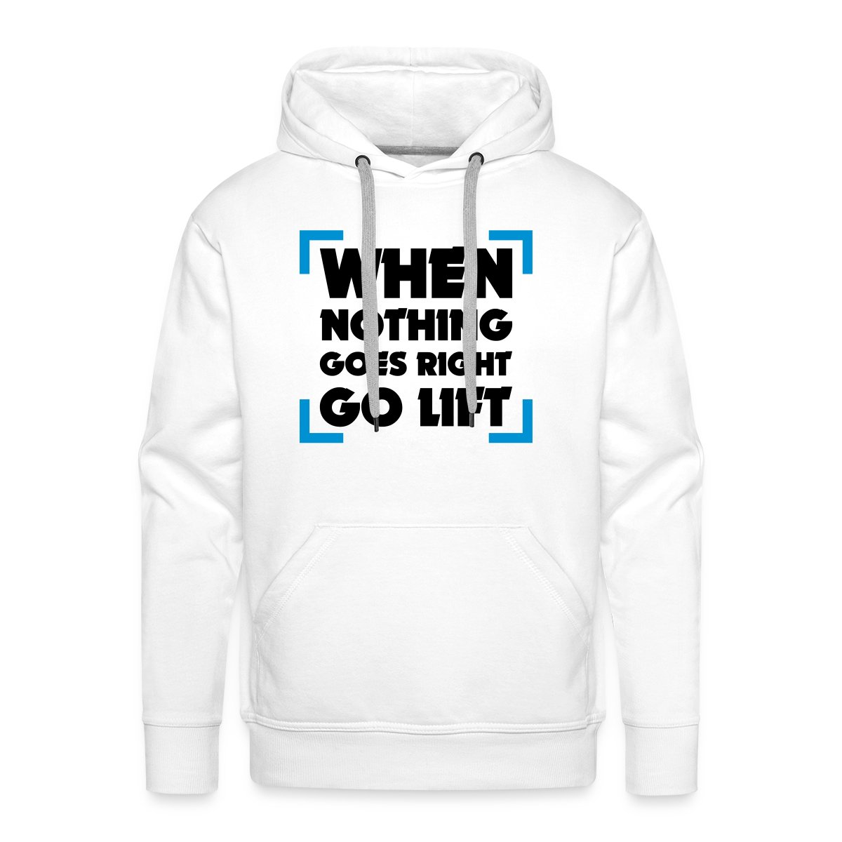 When Nothing Goes Right Go Lift - Men's Premium hoodie