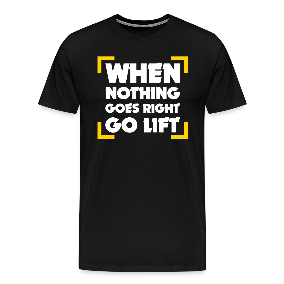 When Nothing Goes Right Go Lift - Men's Premium T-shirt