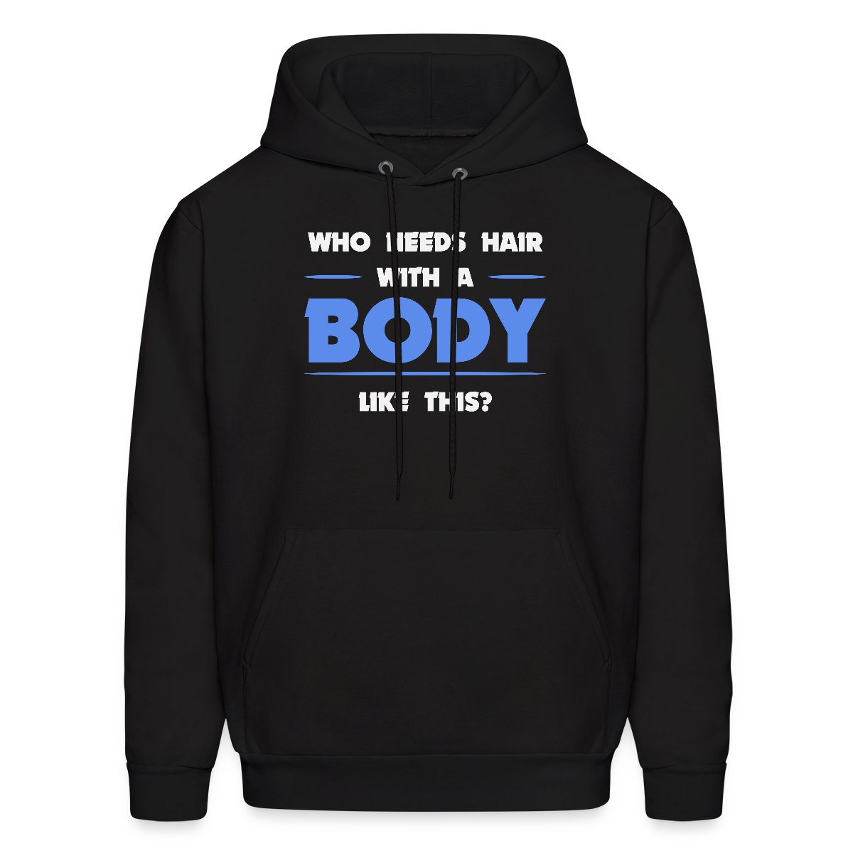 Who needs hair with a body like this - Men's hoodies