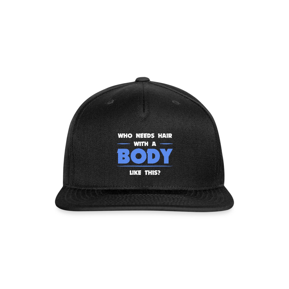 Who needs hair with a body like this - Snapback cap
