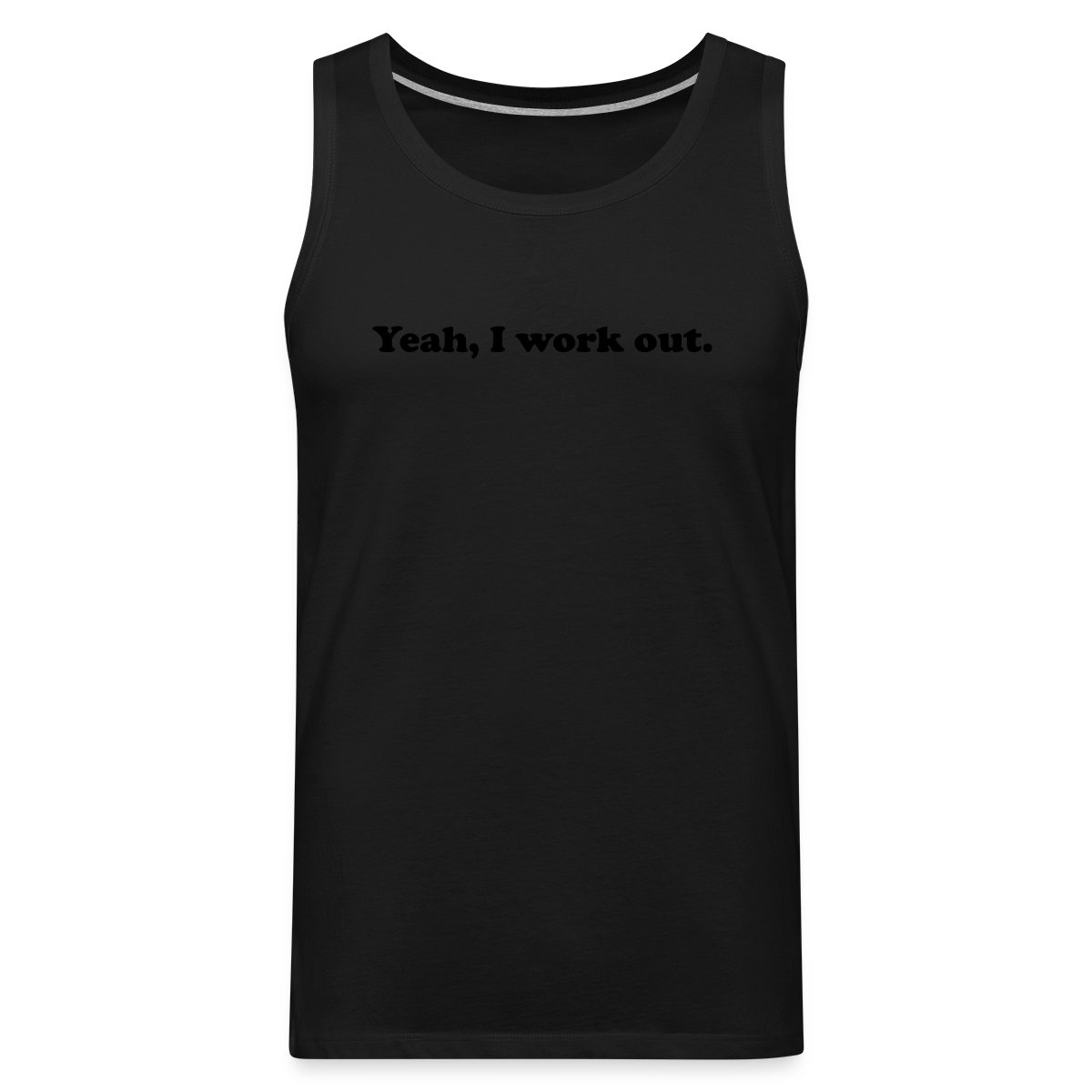 Yeah, I work out. - Mens's Tank tops