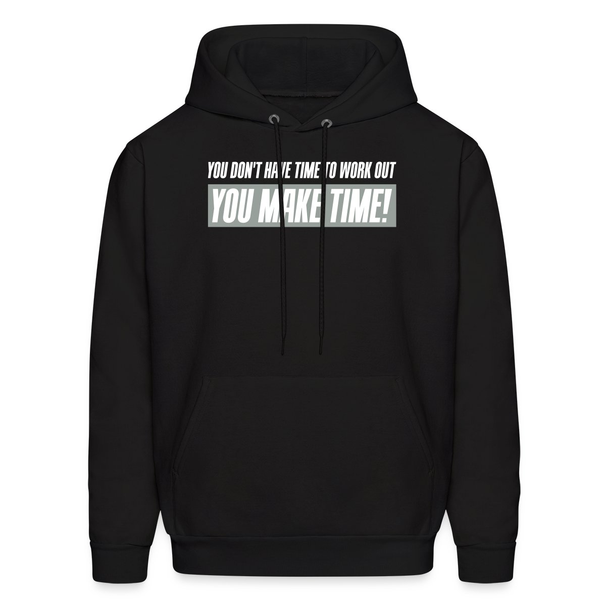 You don't have time to work out - You Make time - Men's hoodies