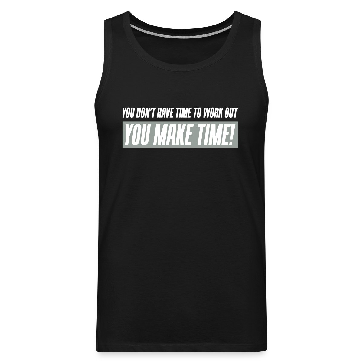 You don't have time to work out - You Make time - Mens's Tank tops