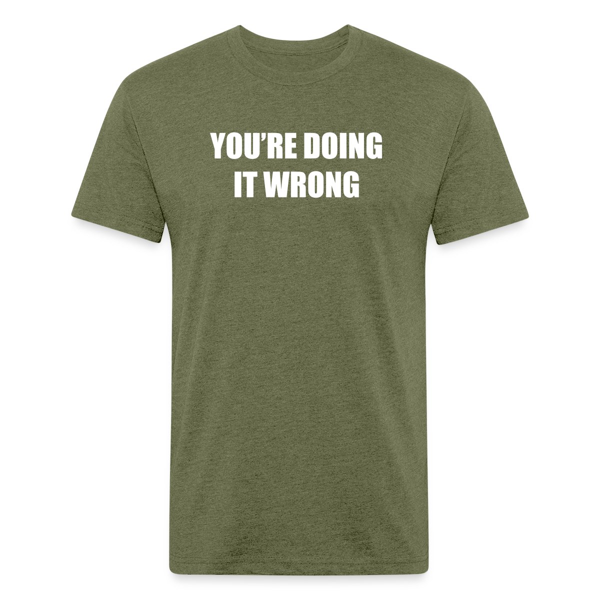 You're doing it wrong - Men's Fitted T-shirt