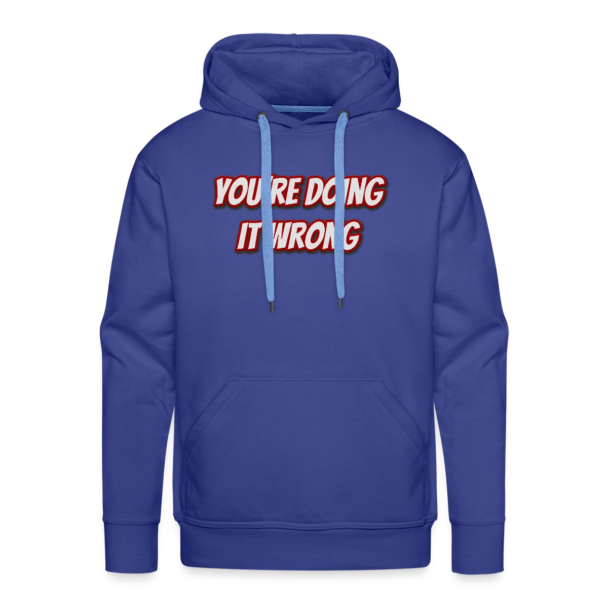 You're doing it wrong - Men's Premium hoodie
