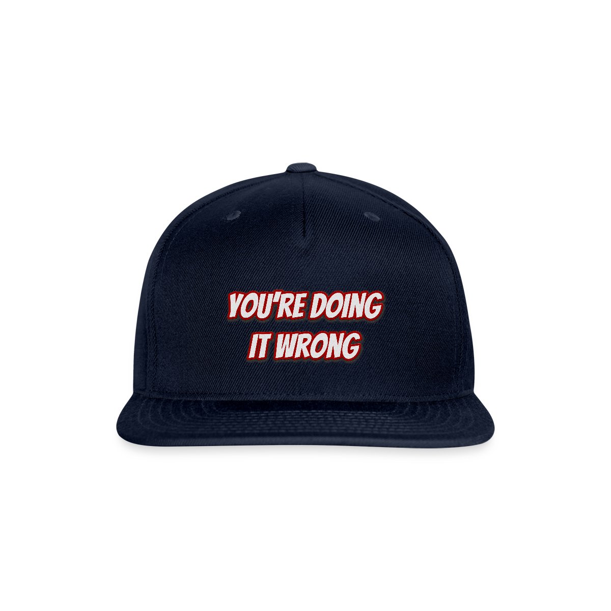 You're doing it wrong - Snapback cap