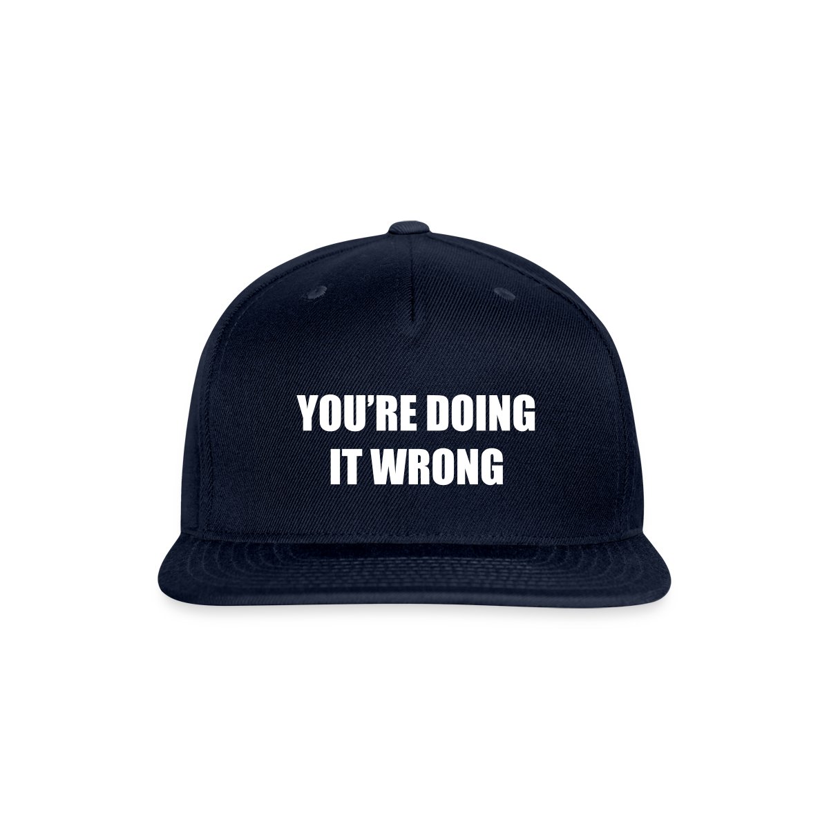You're doing it wrong - Snapback cap