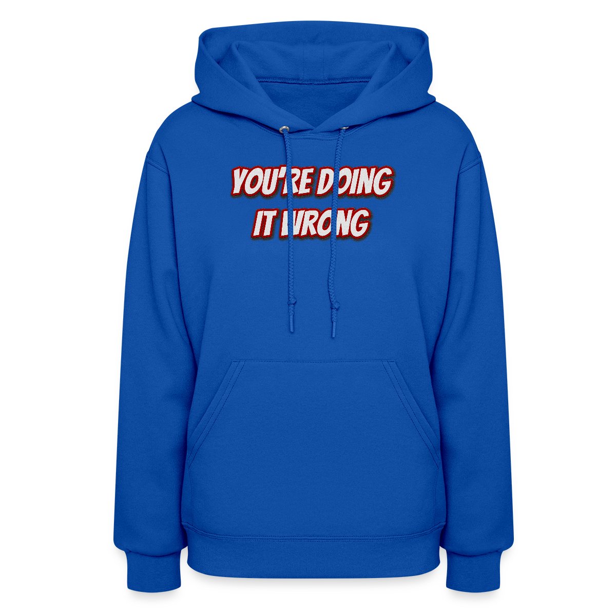 You're doing it wrong - Women's hoodies