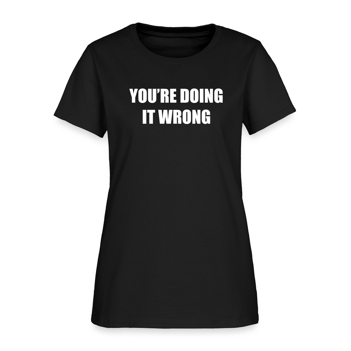 You're doing it wrong - Women's T-shirt