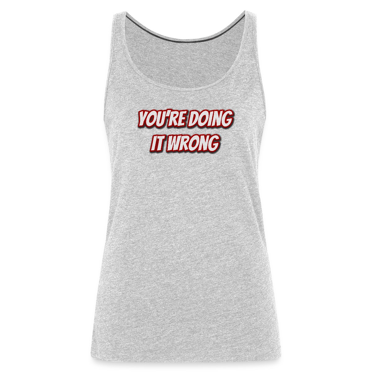 You're doing it wrong - Womens's Tank tops