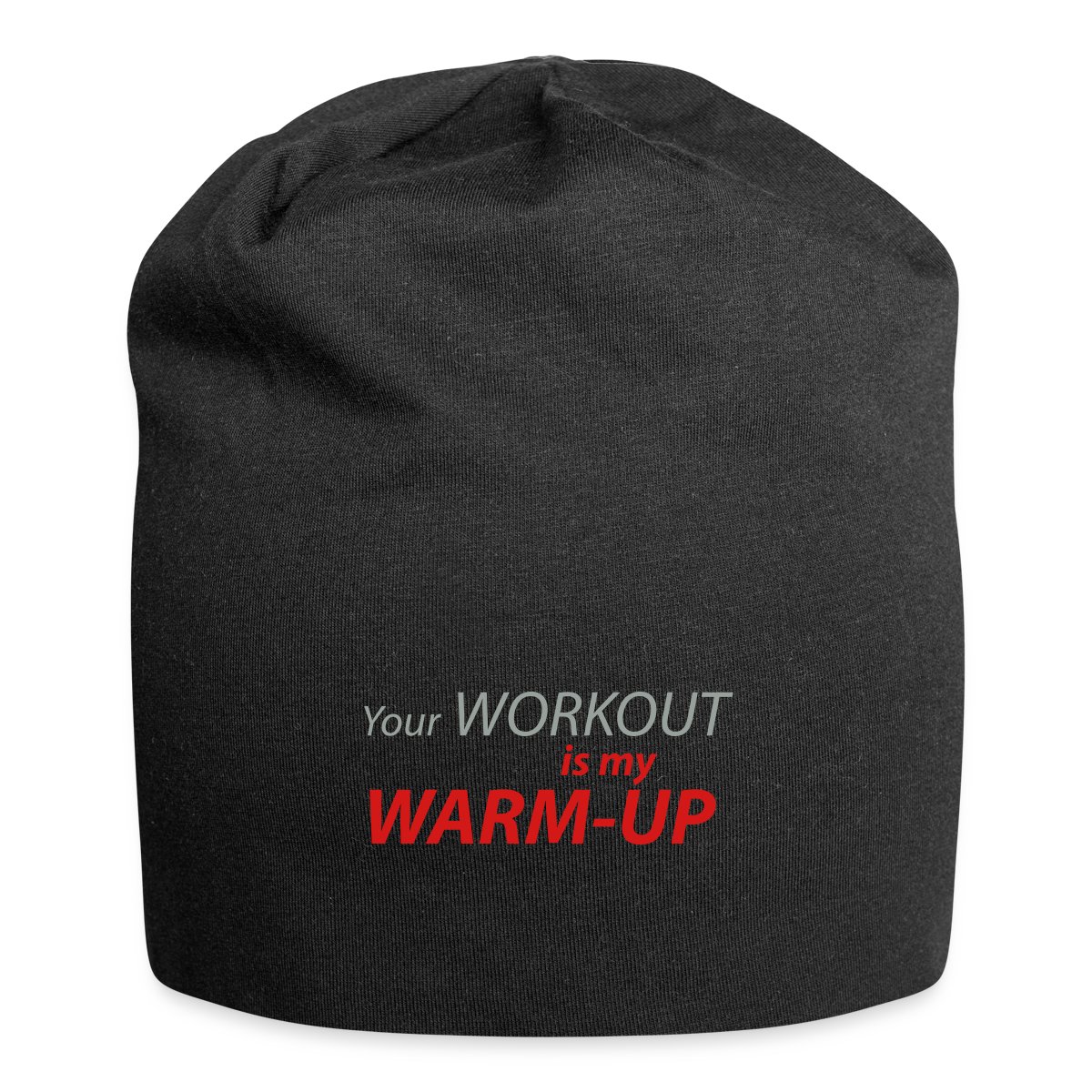 Your workout is my warm-up - Beanie