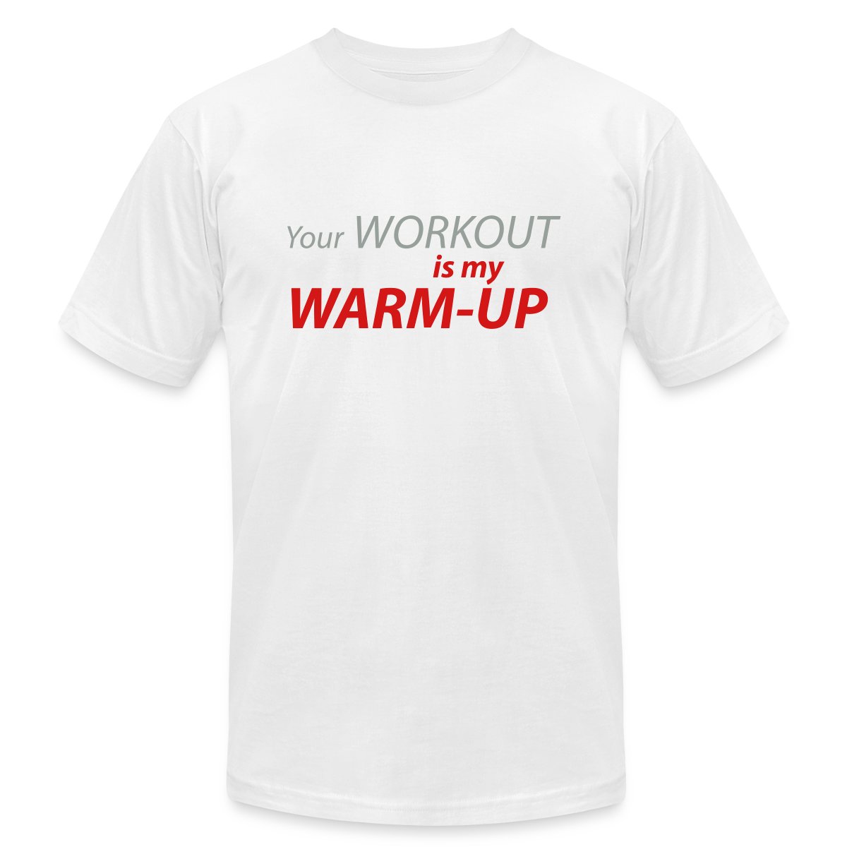 Your workout is my warm-up - Jersey T-shirt