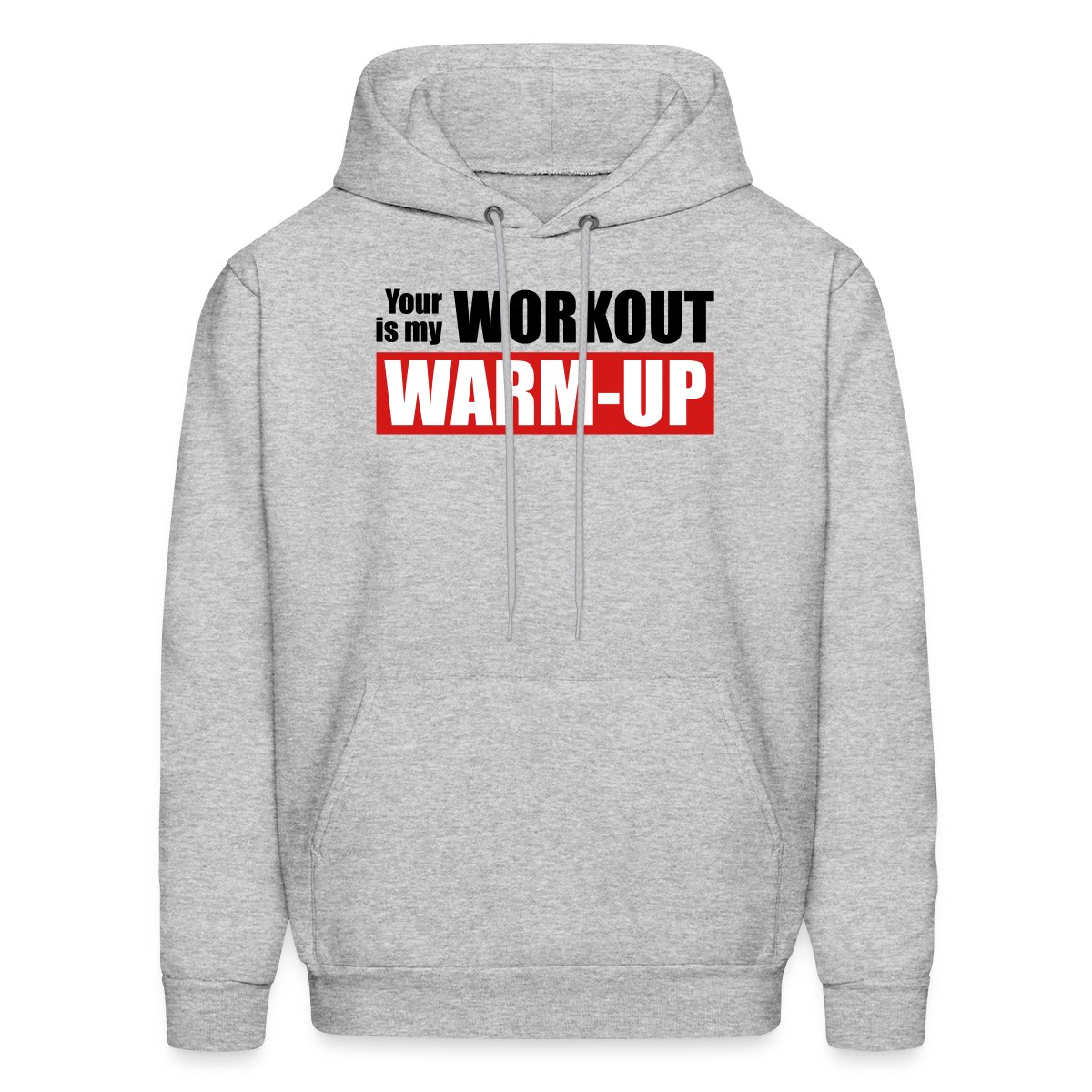Your workout is my warm-up - Men's hoodies