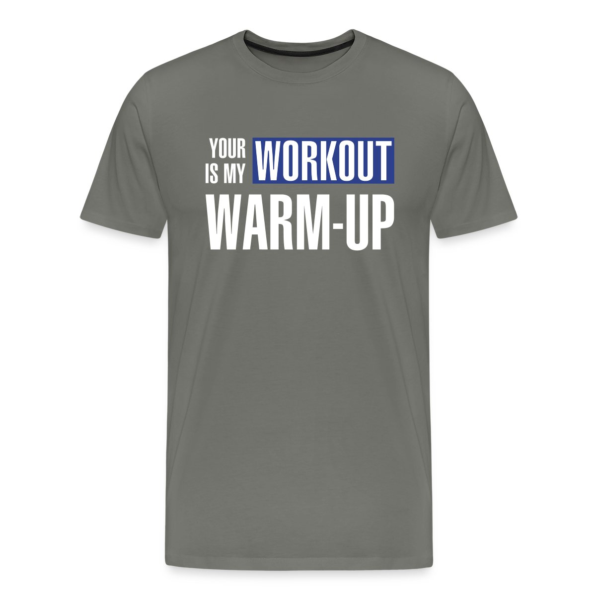Your workout is my warm-up - Men's Premium T-shirt