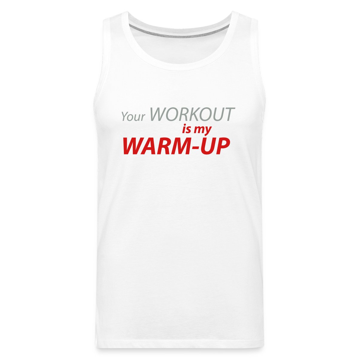 Your workout is my warm-up - Mens's Tank tops