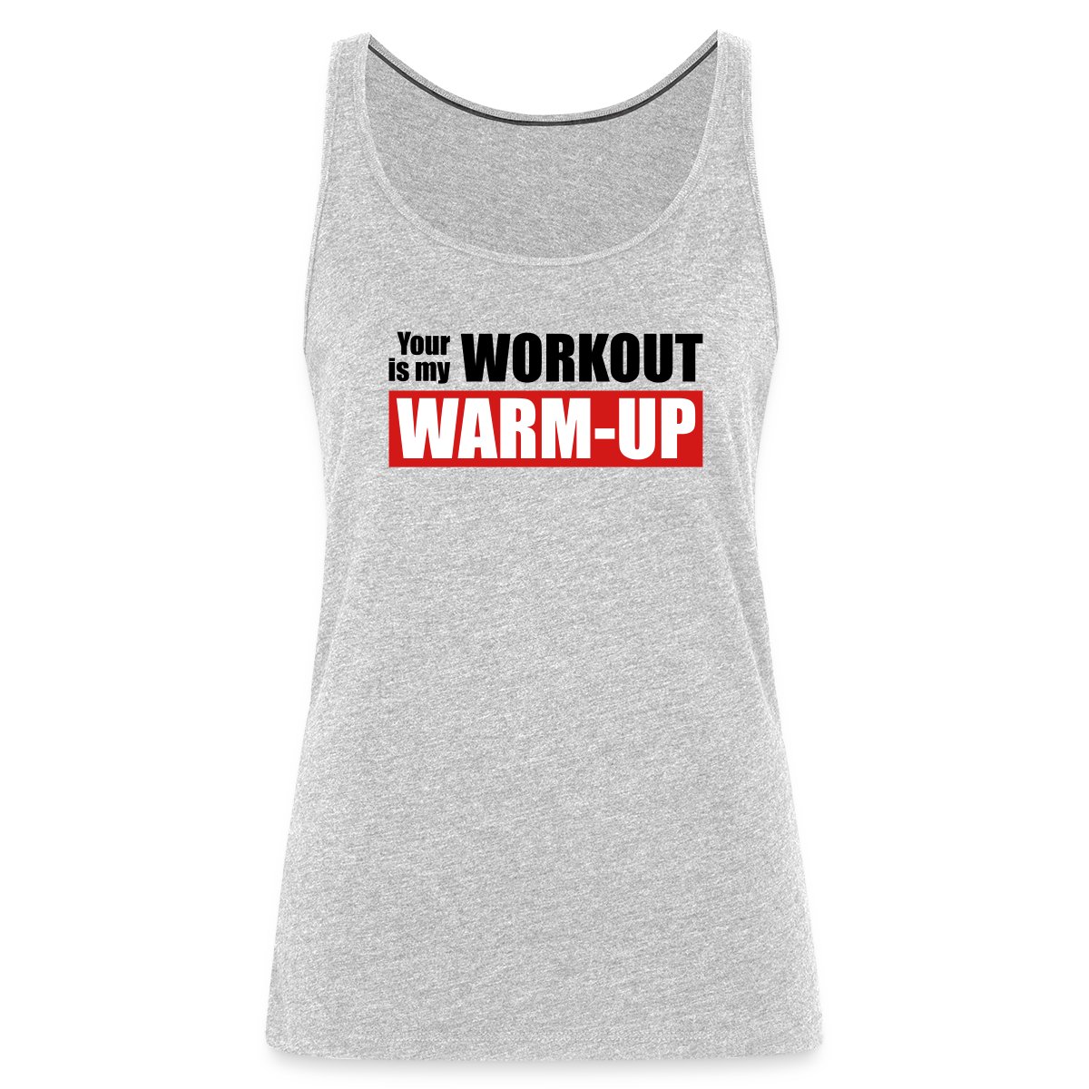 Your workout is my warm-up - Undefined