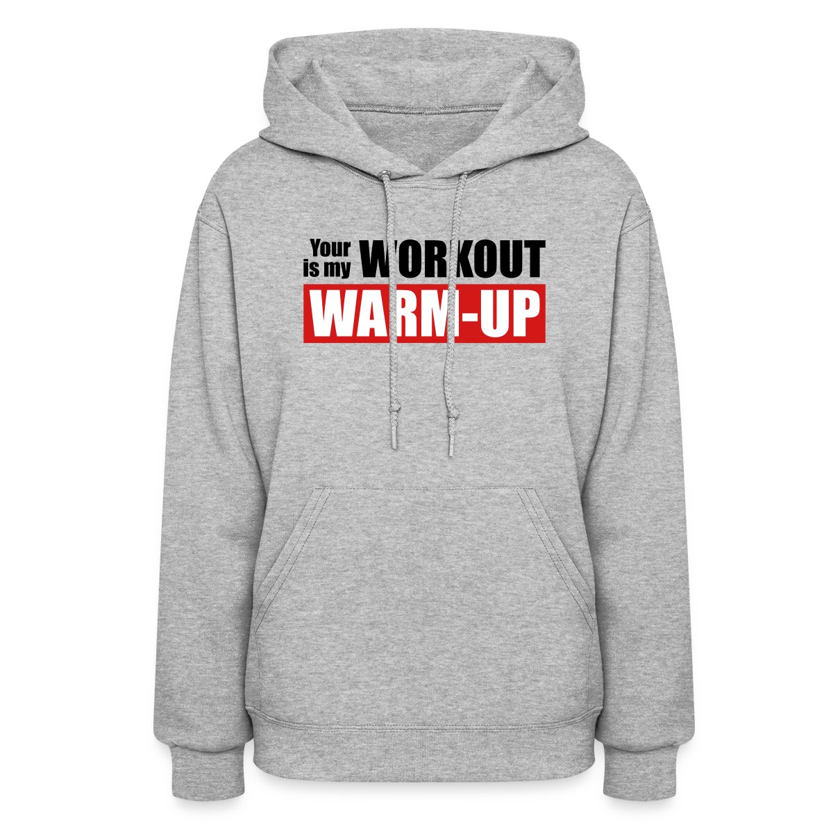 Your workout is my warm-up - Women's hoodies
