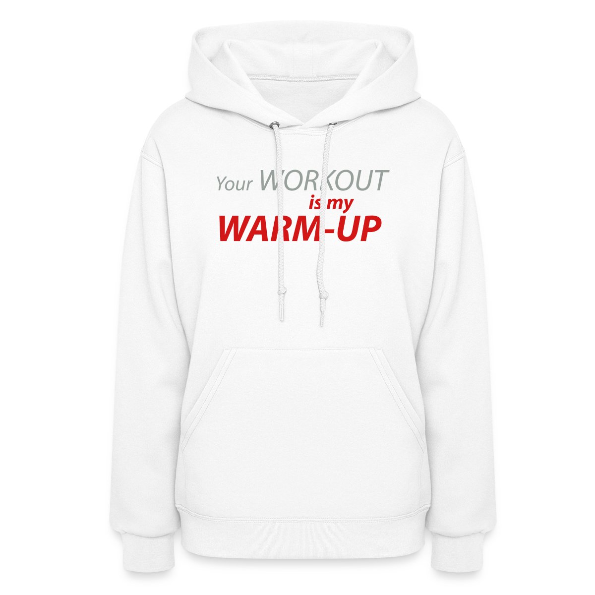 Your workout is my warm-up - Women's hoodies