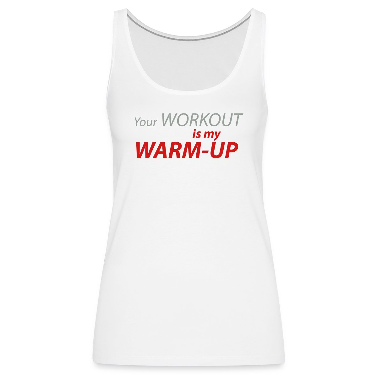 Your workout is my warm-up - Womens's Tank tops